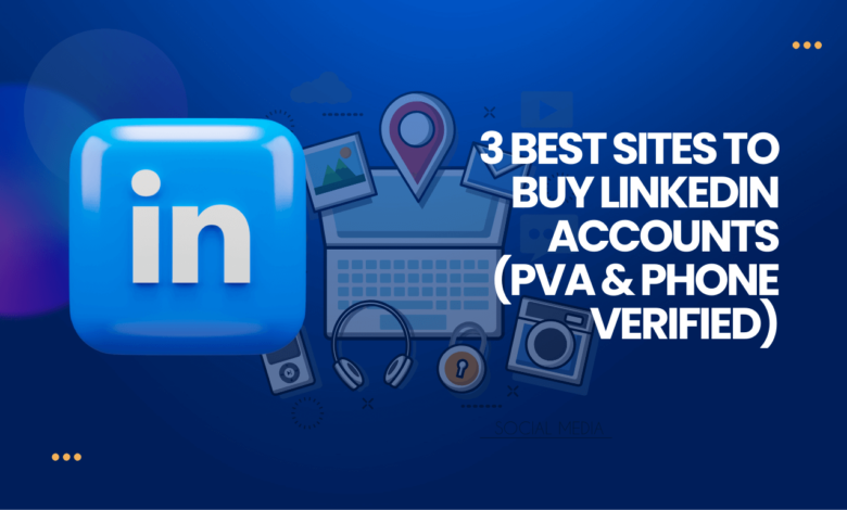 3 Best sites to Buy LinkedIn Accounts