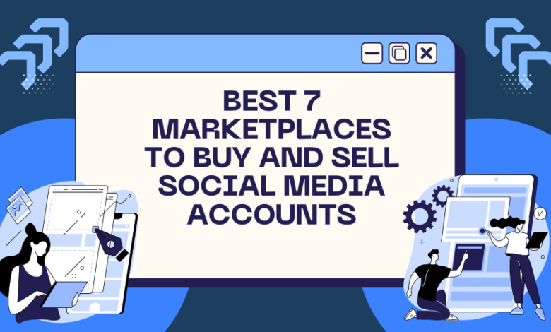 7 Best Marketplaces to Buy and Sell Social Media Accounts